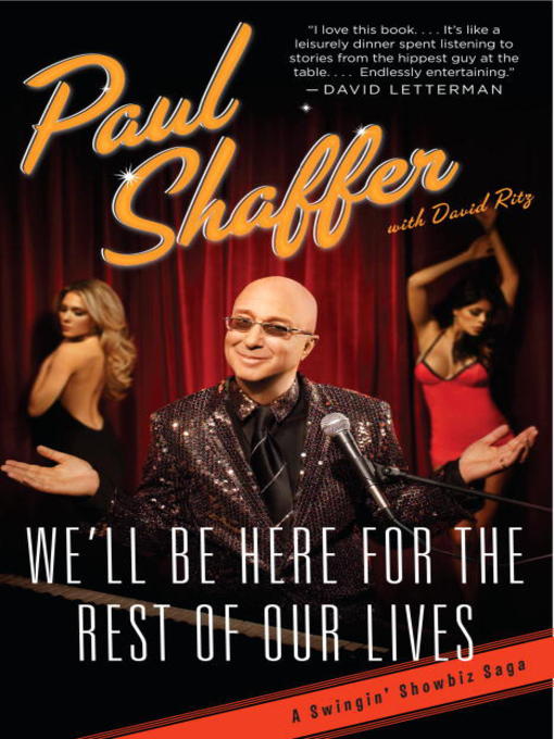 Title details for We'll Be Here For the Rest of Our Lives by Paul Shaffer - Wait list